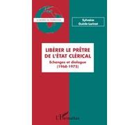 Libérer le prêtre de l'état clérical Sylvaine Guinle-Lorinet (Auteur)