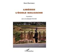 Libérer L'école Malgache - Propositions Pour Une Pédagogie Informelle