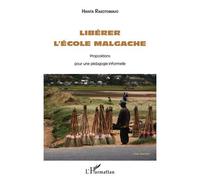 Libérer l'école malgache Propositions pour une pédagogie informelle - Hanta Rakotomavo - L'harmattan - broché - Essai