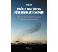 Libérer les équipes pour mieux les engager