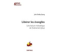 Libérer Les Évangiles - Une Lecture Midrashique De L'évènement Jésus