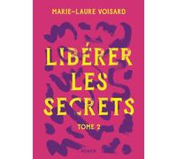 Libérer les Secrets: Tome 2