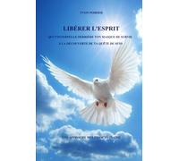 LIBÉRER L'ESPRIT: Qui t'interpelle derrière ton masque de survie. À la découverte de ta quête de sens. Une approche multidisciplinaire