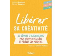 Libérer sa créativité: 10 séances d'autocoaching pour trouver des idées et révéler son potentiel