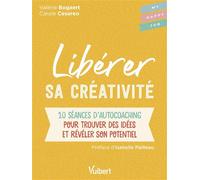 Libérer sa créativité 10 séances d'autocoaching pour trouver des idées et révéler son potentiel - Carole Cesareo - Vuibert - broché - Essai