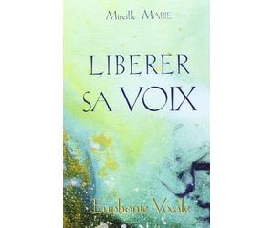 Liberer Sa Voix Euphonie Vocale