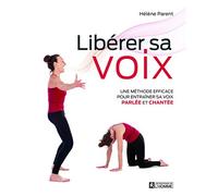 Libérer sa voix: Une méthode efficace pour entraîner sa voix parlée et chantée