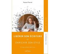 Libérer Son Écriture Et Enrichir Son Style