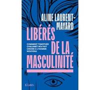 Libérés de la masculinité Aline Laurent-Mayard (Auteur)