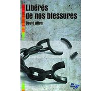 Libérés de nos blessures