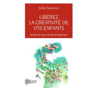 Libérez la créativité de vos enfants Éveiller le sens de l'émerveillement - Julia Cameron - J'ai Lu - Poche - Guide
