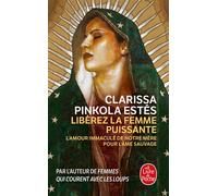 Libérez la femme puissante L'amour immaculé de notre mère pour l'âge sauvage - Clarissa Pinkola Estès - Lgf - Poche - Essai
