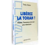 Libérez la Torah – Moïse, l'homme et la loi : une relecture – Éditions Calmann-Lévy