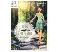 Libérez le médium qui est en vous - Manuel pratique Fabienne Bizet (Auteur)