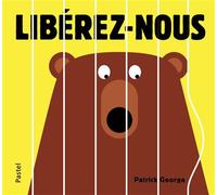 Liberez nous - Patrick George - Pastel-Ecole Des Loisirs - relié - Album jeunesse dès 3 ans