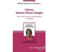 Libérez Simone Ehivet Gbagbo Marie-Louise Eteki-Otabela (Auteur)