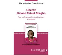 Libérez Simone Ehivet Gbagbo - Préface d'André Julien Mbem - Marie-Louise Eteki-Otabela - Les Impliqués - broché - Essai