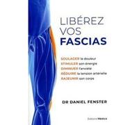 Libérez vos fascias Daniel Fenster (Auteur), Liana Werner-Gray (Préface), Olivier Vinet (Traduction)