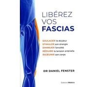 Libérez vos fascias - Daniel Fenster - Medicis Eds - broché - Guide