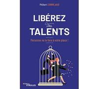 Libérez vos talents: Personne ne le fera à votre place !