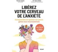 Libérez votre cerveau de l'anxiété - Comprendre et apaiser ses peurs grâce aux neurosciences Ferran Cases (Auteur), Sara Teller (Auteur), Hélène Mélo (Traduction), Julia Donadieu (Traduction)