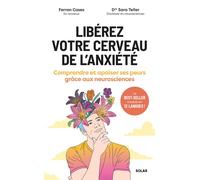 Libérez votre cerveau de l'anxiété - Comprendre et apaiser ses peurs grâce aux neurosciences - Ferran Cases - Solar - broché - Guide