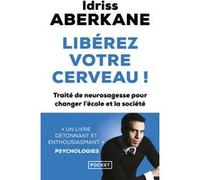 Libérez votre cerveau ! Idriss J. Aberkane (Auteur), Serge Tisseron (Préface)