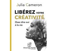 Libérez votre créativité - Julia Cameron - Stanke Alexandre - Livre CD - Textes lus CD