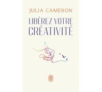 Libérez votre créativité La bible des artistes - Julia Cameron - J'ai Lu - Poche - Guide