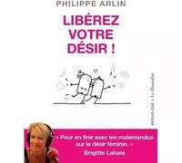 Libérez Votre Désir-philippe Arlin
