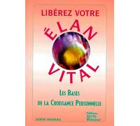 Libérez Votre Élan Vital - Les Bases De La Croissance Personnelle