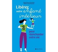 Liberez votre enfant intérieur Pour réenchanter votre vie - Emmanuel Ballet de Coquereaumont - Albin Michel - broché - Manuel