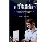 Libérez votre flux financier: La manifestation rencontre la gestion de l'argent