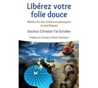 Libérez votre folie douce - Mettre fin aux violences physiques et psychiques