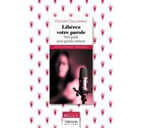 Libérez votre parole Petit guide pour grands orateurs - Olivier Chalumeau - Verone Eds - broché - Guide