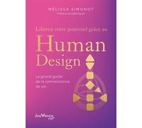 Libérez votre potentiel grâce au Human Design Le grand guide de la connaissance de soi - Mélissa Simonot - Jouvence - broché - Guide