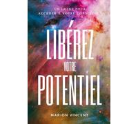 Libérez votre potentiel: Un guide pour accéder à votre conscience