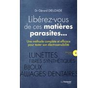 Libérez-vous de ces matières parasites... (DVD) une méthode complète et efficace pour tester son électrosensibilité - Gérard Dieuzaide - Tredaniel La Maisnie - Livre CD - Livre CD