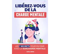 Libérez-Vous de la Charge Mentale: Les 7 Secrets pour En Finir avec la Surcharge Mentale | Livre sur la Charge Mentale Femme Homme Maman en Français | ... Développement Personnel, Savoir Lâcher Prise