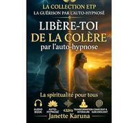 Libérez-vous de la colère par l'auto-hypnose: Collection audio-book de l'ETP : La spiritualité pour tous