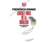 Libérez-vous de la douleur Par la méditation et l'ACT - Frédérick Dionne - Payot - Poche - Guide