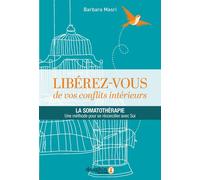 Libérez-vous de vos conflits intérieurs La somatothérapie, une méthode pour se réconcilier avec soi - Barbara Masri - Dauphin Editions Du - broché - Guide