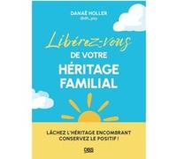 Libérez-vous de votre héritage familial Danaë Holler Gaucher (Auteur)