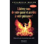 Libérez-vous de votre passé et accédez à votre puissance ! Faites de votre inconscient votre allié