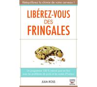 Liberez-vous des fringales Un programme 100 % naturel pour en finir avec les problèmes de poids et les sautes d'humeur - Julia Ross - Thierry Souccar Eds - relié - Guide