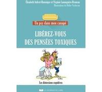 Libérez-vous des pensées toxiques Elisabeth Aubret-Hunsinger (Auteur), Virginie Lanouguère-Bruneau (Auteur), Didier Vacheron (Illustration)