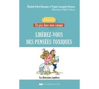Libérez-vous des pensées toxiques Les distorsions cognitives - Elisabeth Aubret-Hunsinger - Courrier Du Livre - broché - Guide