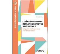 Libérez-vous des réflexes sexistes au travail ! Noémie Le Menn (Auteur)