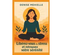 Libérez vous du stress et retrouvez votre sérénité