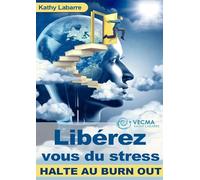 Libérez vous du stress - Halte au BURN OUT